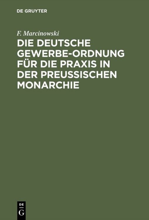 Produktbild: Die Deutsche Gewerbe-Ordnung f&uuml;r die Praxis in der Preu&szlig;ischen Monarchie