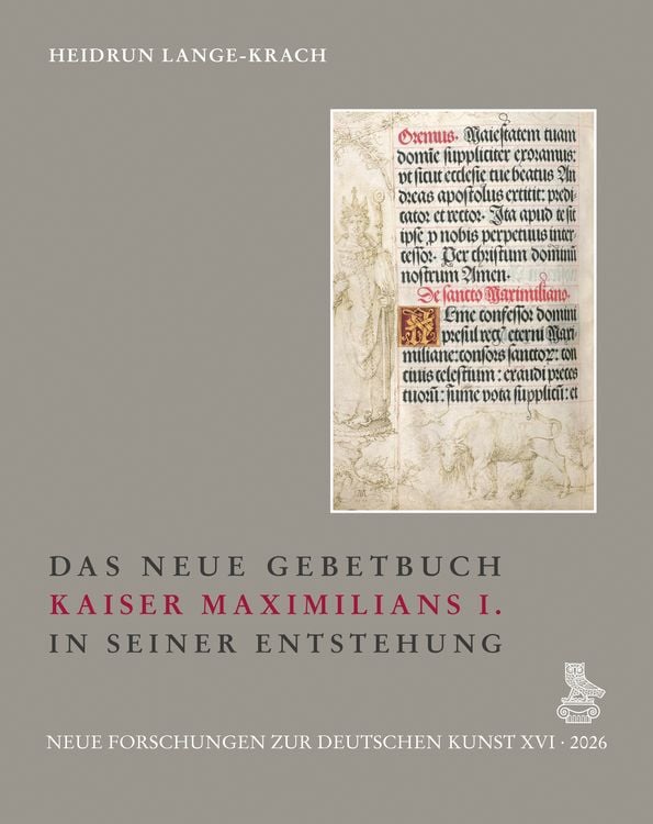 Produktbild: Das Neue Gebetbuch Kaiser Maximilians I. in seiner Entstehung