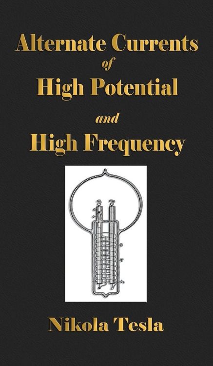 Produktbild: Experiments With Alternate Currents Of High Potential And High Frequency