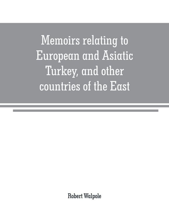 Produktbild: Memoirs relating to European and Asiatic Turkey, and other countries of the East