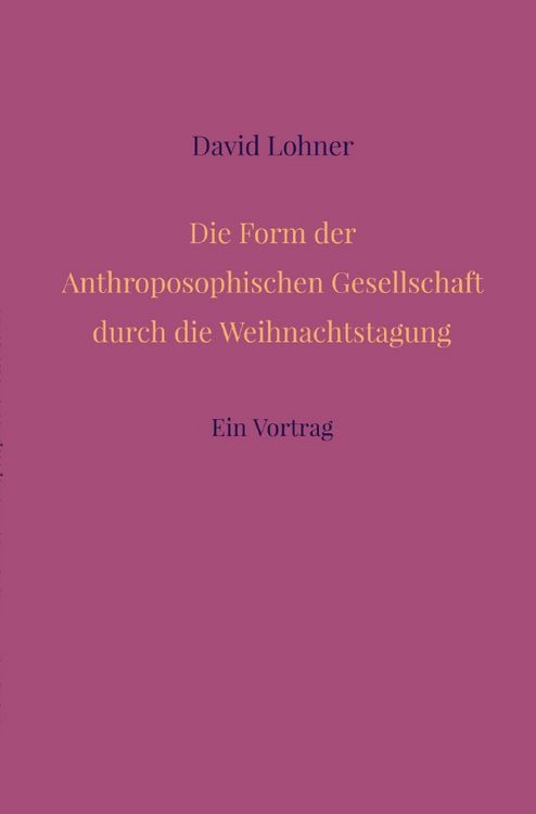 Produktbild: Die Form der Anthroposophischen Gesellschaft durch die Weihnachtstagung