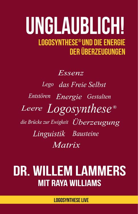 Produktbild: Unglaublich! Logosynthese&reg; und die Energie der &Uuml;berzeugungen