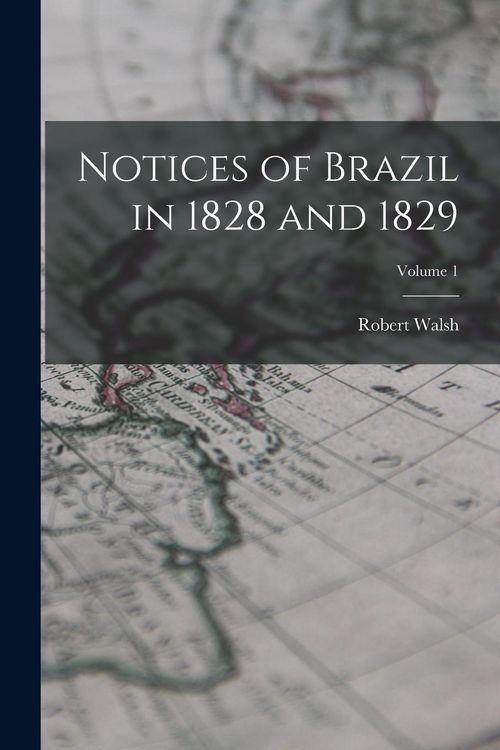 Produktbild: Notices of Brazil in 1828 and 1829; Volume 1