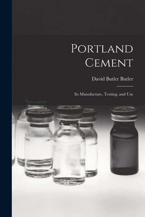 Produktbild: Portland Cement; its Manufacture, Testing, and Use