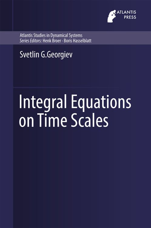 Produktbild: Integral Equations on Time Scales / Atlantis Studies in Dynamical Bd. 5