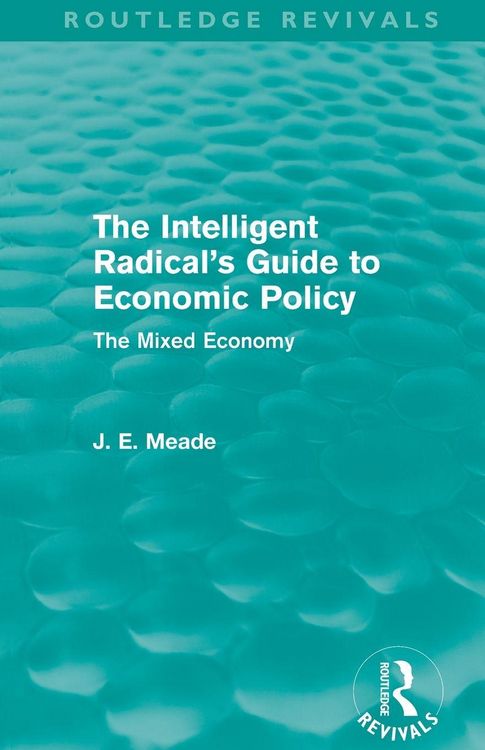 Produktbild: The Intelligent Radical's Guide to Economic Policy (Routledge Revivals)