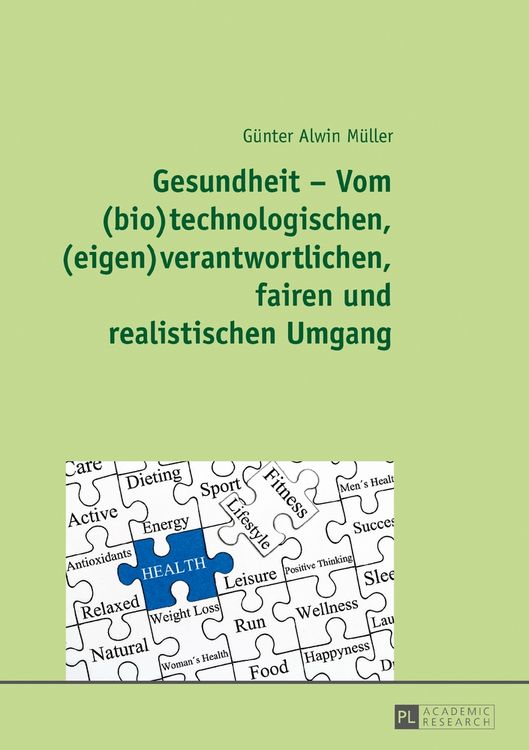 Produktbild: Gesundheit &ndash; Vom (bio)technologischen, (eigen)verantwortlichen, fairen und realistischen Umgang
