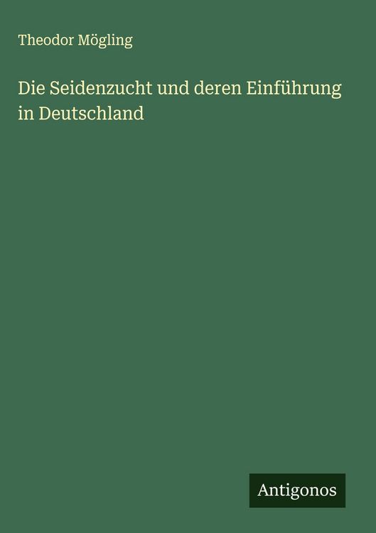 Produktbild: Die Seidenzucht und deren Einf&uuml;hrung in Deutschland
