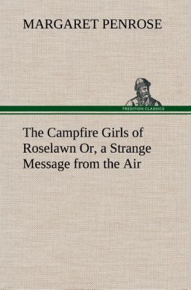 Produktbild: The Campfire Girls of Roselawn Or, a Strange Message from the Air