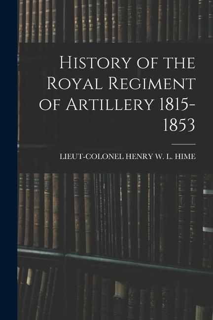 Produktbild: History of the Royal Regiment of Artillery 1815-1853