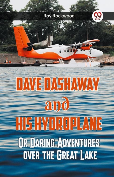 Produktbild: Dave Dashaway And His Hydroplane Or Daring Adventures Over The Great Lake