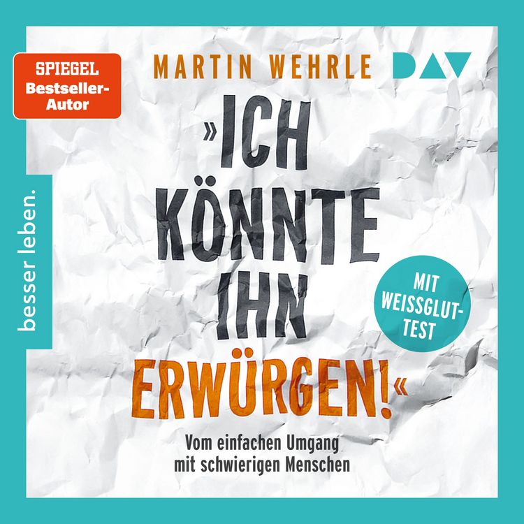 Produktbild: &raquo;Ich k&ouml;nnte ihn erw&uuml;rgen!&laquo; Vom einfachen Umgang mit schwierigen Menschen. Mit Wei&szlig;glut-Test