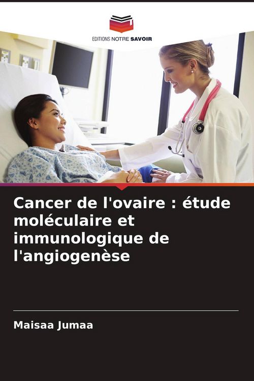 Produktbild: Cancer de l'ovaire : &eacute;tude mol&eacute;culaire et immunologique de l'angiogen&egrave;se