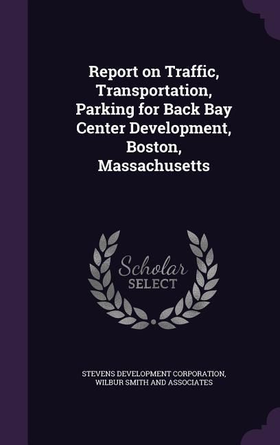 Produktbild: Report on Traffic, Transportation, Parking for Back Bay Center Development, Boston, Massachusetts