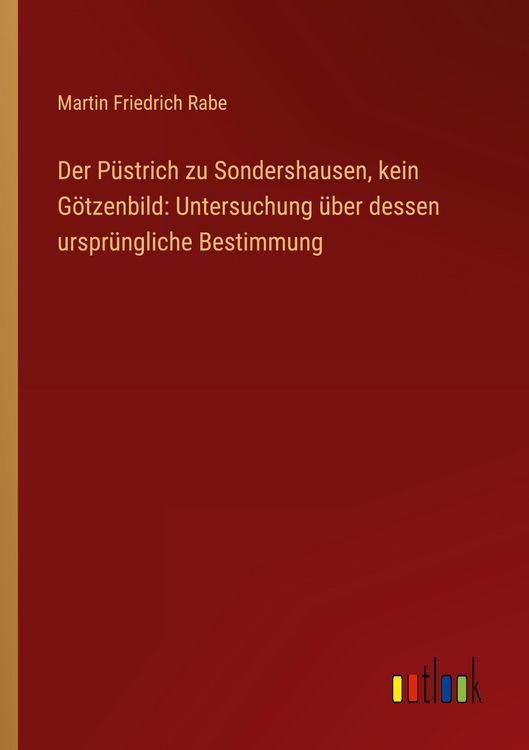 Produktbild: Der P&uuml;strich zu Sondershausen, kein G&ouml;tzenbild: Untersuchung &uuml;ber dessen urspr&uuml;ngliche Bestimmung