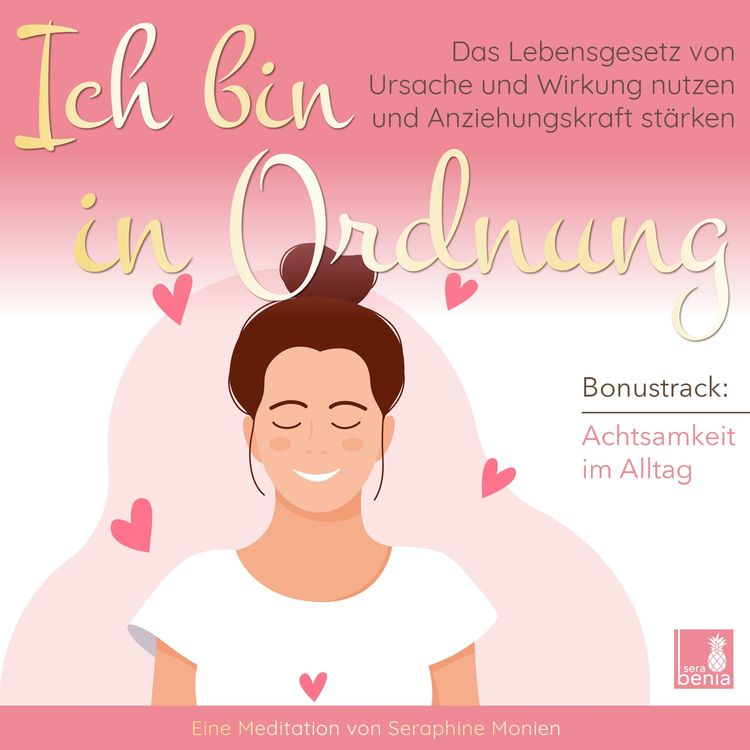 Produktbild: Ich bin in Ordnung - Das Lebensgesetz von Ursache und Wirkung nutzen und Anziehungskraft st&auml;rken / inkl. Achtsamkeit im Alltag / Introspektion
