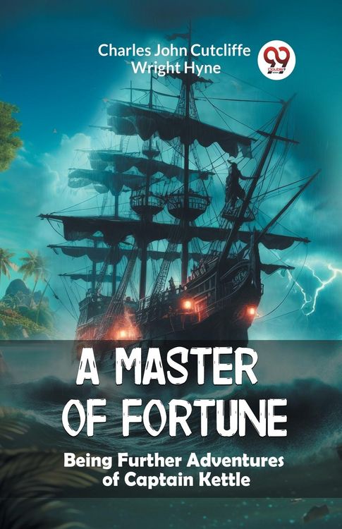 Produktbild: A Master of Fortune Being Further Adventures of Captain Kettle
