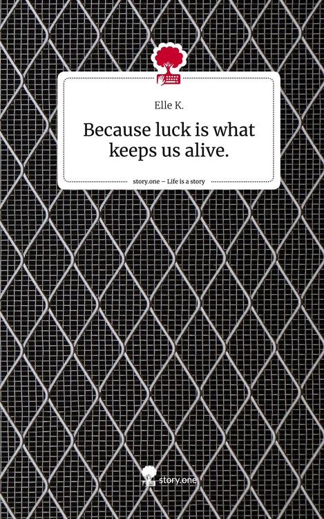 Produktbild: Because luck is what keeps us alive.. Life is a Story - story.one