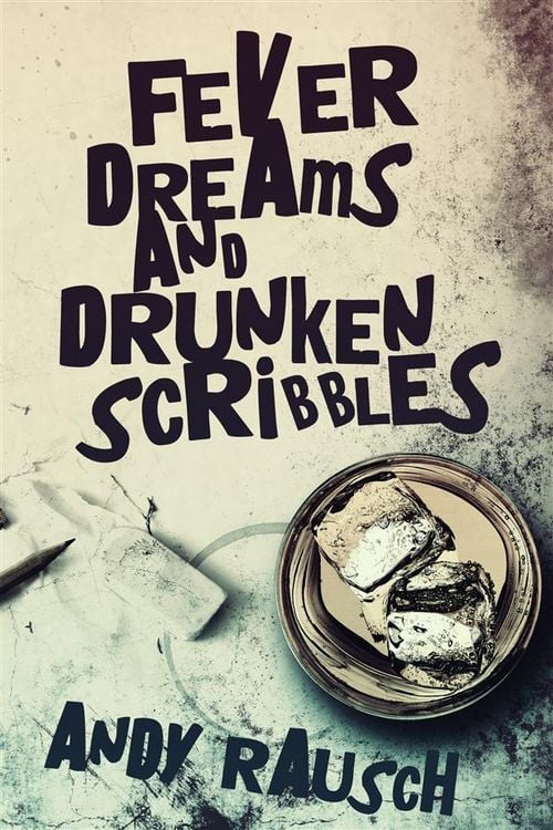 Produktbild: Fever Dreams and Drunken Scribbles