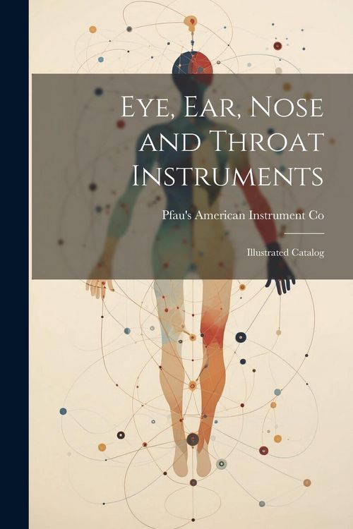 Produktbild: Eye, ear, Nose and Throat Instruments; Illustrated Catalog