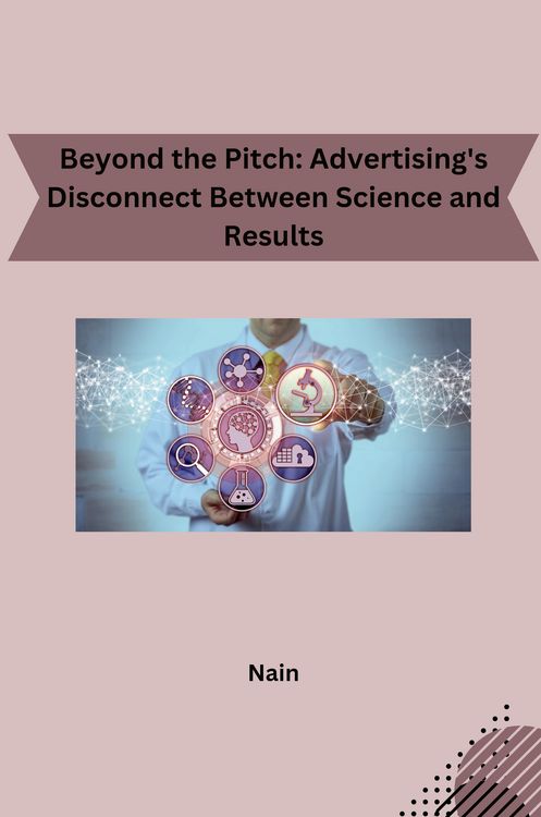 Produktbild: Beyond the Pitch: Advertising's Disconnect Between Science and Results