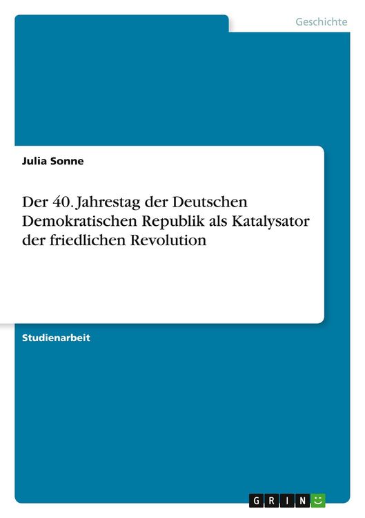 Produktbild: Der 40. Jahrestag der Deutschen Demokratischen Republik als Katalysator der friedlichen Revolution