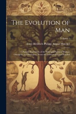 Produktbild: The Evolution of Man: A Popular Exposition of the Principal Points of Human Ontogeny and Phylogeny. From the German of Ernst Haeckel; Volume