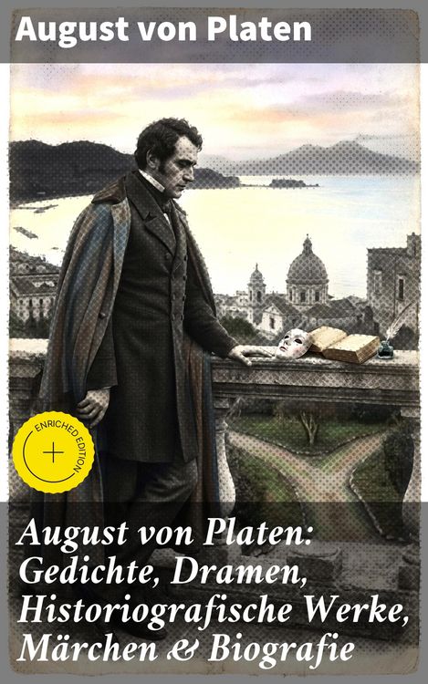Produktbild: August von Platen: Gedichte, Dramen, Historiografische Werke, M&auml;rchen & Biografie