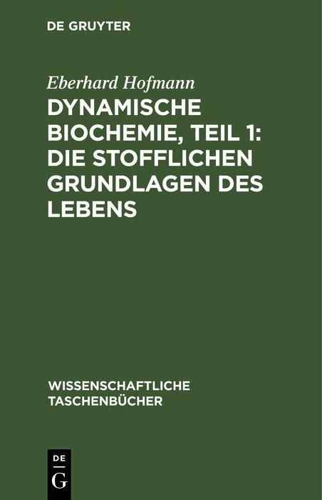 Produktbild: Dynamische Biochemie, Teil 1: Die stofflichen Grundlagen des Lebens