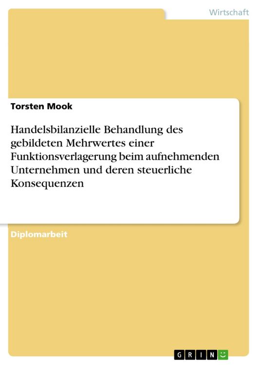 Produktbild: Handelsbilanzielle Behandlung des gebildeten Mehrwertes einer Funktionsverlagerung beim aufnehmenden Unternehmen und deren steuerliche Konsequenzen
