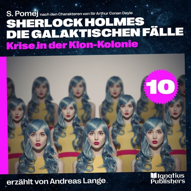 Produktbild: Krise in der Klon-Kolonie (Sherlock Holmes - Die galaktischen F&auml;lle, Folge 10)