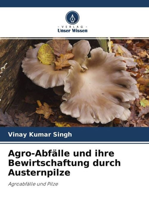 Produktbild: Agro-Abf&auml;lle und ihre Bewirtschaftung durch Austernpilze