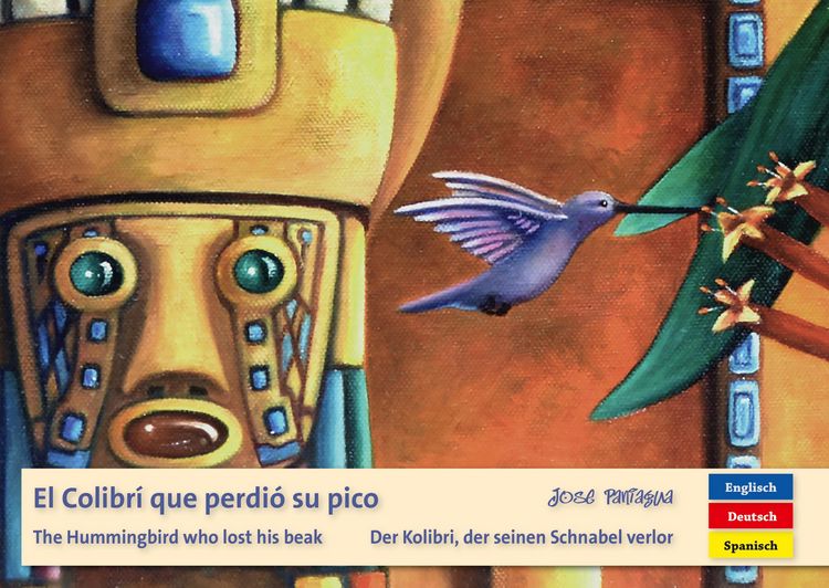 Produktbild: El Colibr&iacute; que perdi&oacute; su pico - Der Kolibri, der seinen Schnabel verlor - The Hummingbird who lost his beak