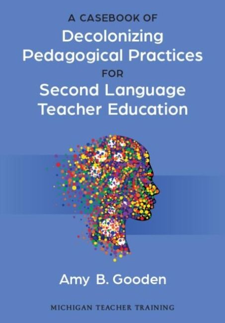 Produktbild: A Casebook of Decolonizing Pedagogical Practices for Second Language Teacher Education