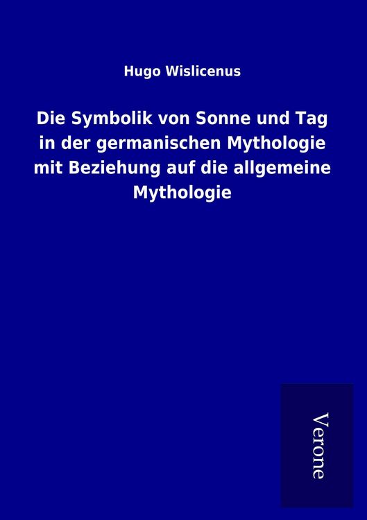 Produktbild: Die Symbolik von Sonne und Tag in der germanischen Mythologie mit Beziehung auf die allgemeine Mythologie