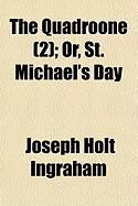 Produktbild: The Quadroone (2); Or, St. Michael's Day