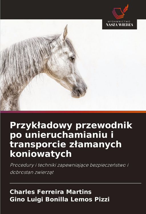 Produktbild: Przyk&iquest;adowy przewodnik po unieruchamianiu i transporcie z&iquest;amanych koniowatych