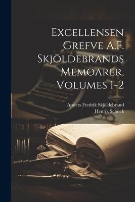 Produktbild: Excellensen Grefve A.F. Skj&ouml;ldebrands Memoarer, Volumes 1-2