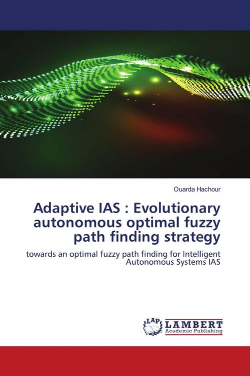 Produktbild: Adaptive IAS : Evolutionary autonomous optimal fuzzy path finding strategy