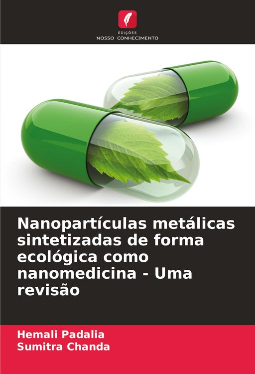 Produktbild: Nanopart&iacute;culas met&aacute;licas sintetizadas de forma ecol&oacute;gica como nanomedicina - Uma revis&atilde;o