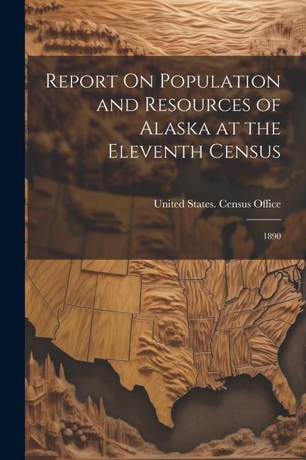 Produktbild: Report On Population and Resources of Alaska at the Eleventh Census: 1890