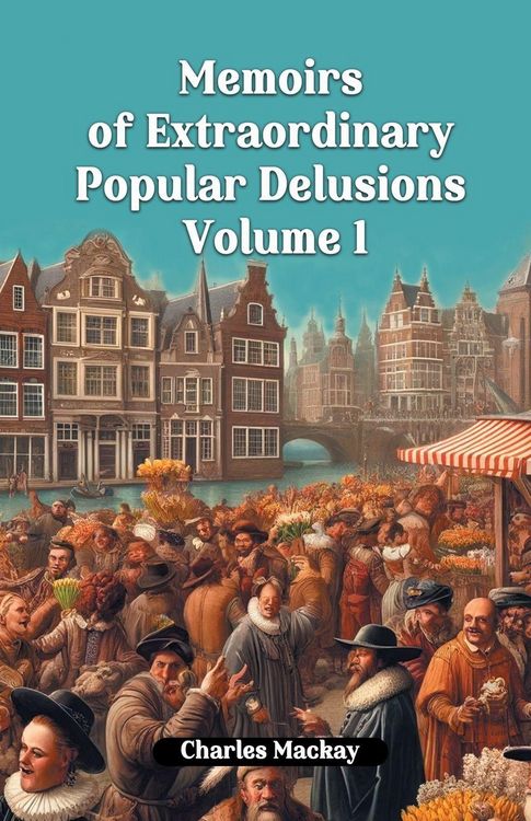 Produktbild: Memoirs of Extraordinary Popular Delusions Volume 1