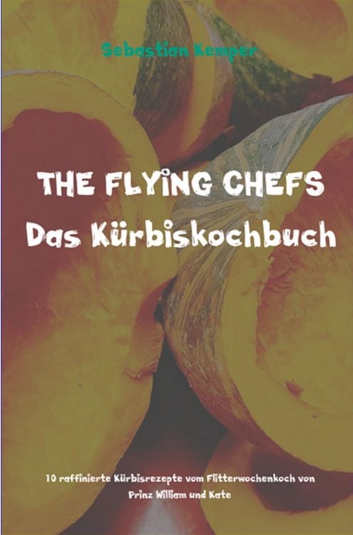 Produktbild: THE FLYING CHEFS K&uuml;rbiskochbuch