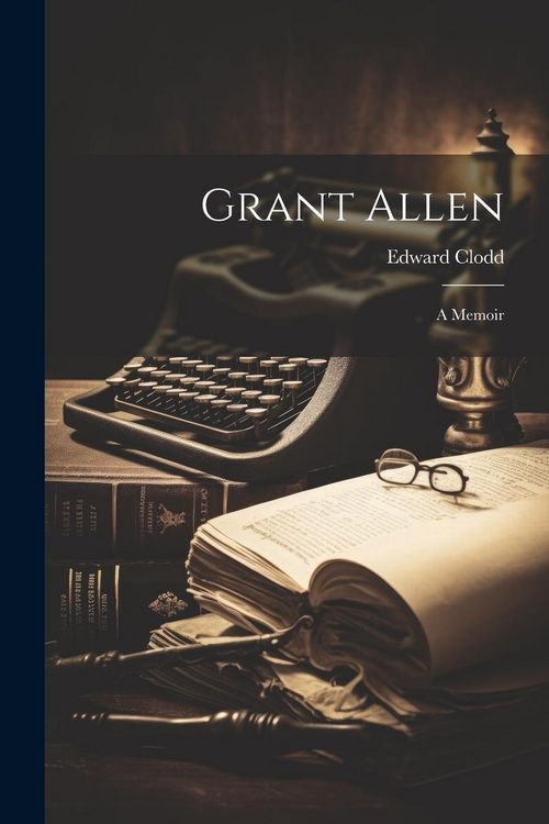 Produktbild: Grant Allen: A Memoir
