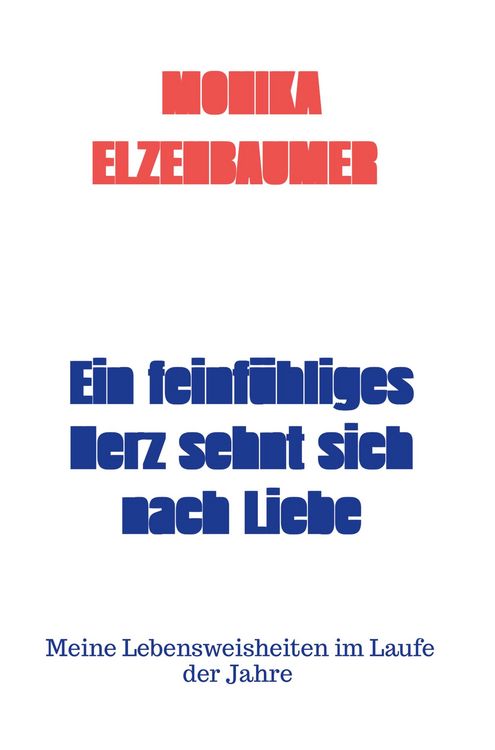 Produktbild: Monika Elzenbaumer: Ein feinf&uuml;hliges Herz sehnt sich nach Li