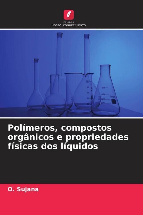 Produktbild: Pol&iacute;meros, compostos org&acirc;nicos e propriedades f&iacute;sicas dos l&iacute;quidos