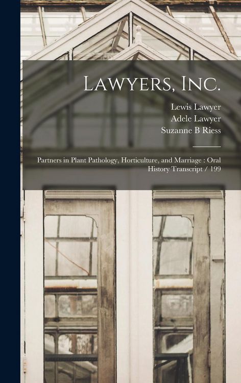 Produktbild: Lawyers, Inc.: Partners in Plant Pathology, Horticulture, and Marriage: Oral History Transcript / 199