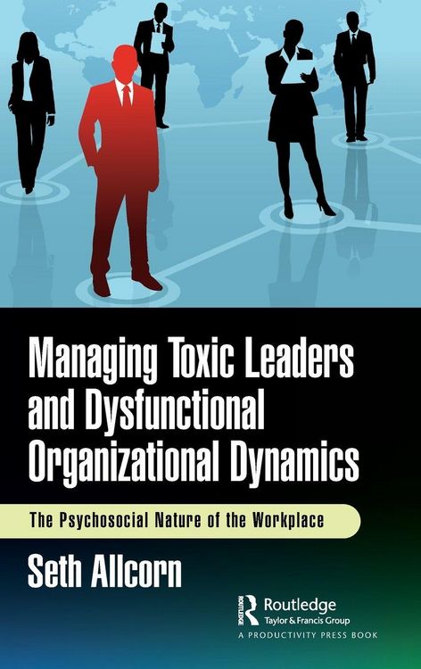 Produktbild: Managing Toxic Leaders and Dysfunctional Organizational Dynamics
