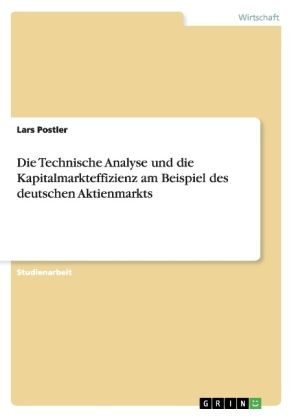 Produktbild: Die Technische Analyse und die Kapitalmarkteffizienz am Beispiel des deutschen Aktienmarkts