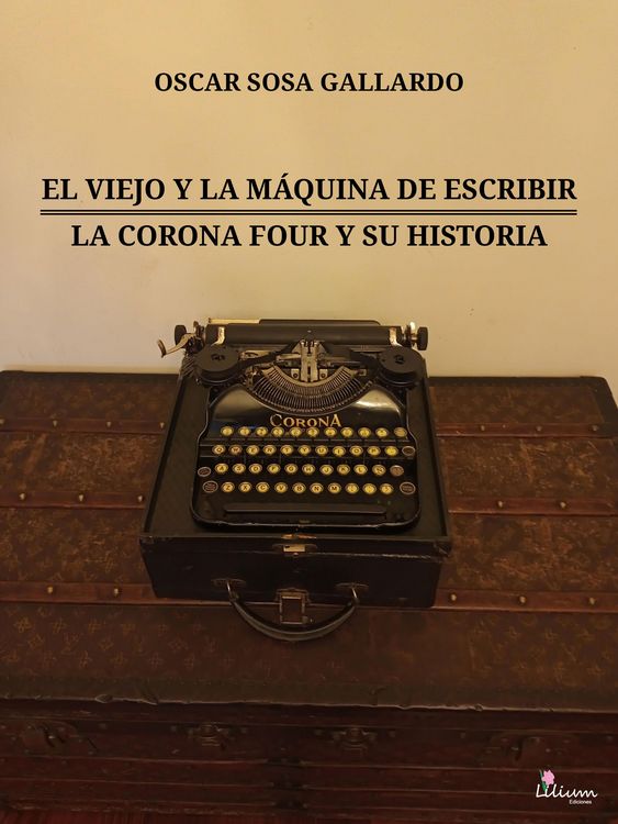 Produktbild: El viejo y la máquina de escribir / La Corona Four y su historia